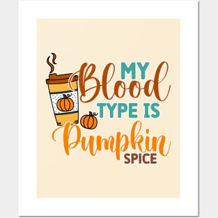 My Blood Type is Pumpkin Spice Posters and Art